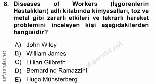 8. soru: Diseases of Workers (İşgörenlerin Hastalıkları) adlı kitabında kimyasalları, toz ve metal gibi zararlı etkileri ve te…