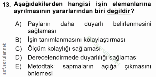 13. soru: Aşağıdakilerden hangisi işin elemanlarına ayrılmasının yararlarından biri değildir? A) Payların daha duyarlı belirlen…
