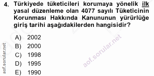4. soru: Türkiyede tüketicileri korumaya yönelik ilk yasal düzenleme olan 4077 sayılı Tüketicinin Korunması Hakkında Kanununun…