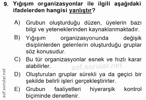 9. soru: Yığışım organizasyonlar ile ilgili aşağıdaki ifadelerden hangisi yanlıştır? A) Grubun oluşturduğu düzen, üyelerin baz…
