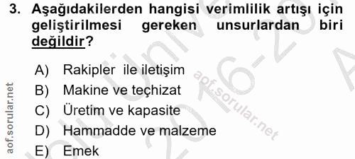 3. soru: Aşağıdakilerden hangisi verimlilik artışı için geliştirilmesi gereken unsurlardan biri değildir? A) Rakipler ile ilet…