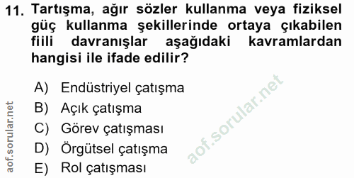 11. soru: Tartışma, ağır sözler kullanma veya fiziksel güç kullanma şekillerinde ortaya çıkabilen fiili davranışlar aşağıdaki k…