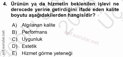 4. soru: Urünün ya da hizmetin beklenilen işlevi ne derecede yerine getirdiğini ifade eden kalite boyutu aşağıdakilerden hangi…