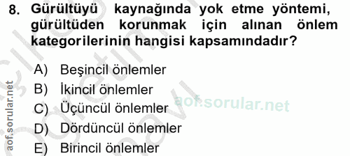 8. soru: Gürültüyü kaynağında yok etme yöntemi, gürültüden korunmak için alınan önlem kategorilerinin hangisi kapsamındadır? A…