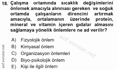18. soru: Çalışma ortamında sıcaklık değişimlerini önlemek amacıyla alınması gereken ve soğuk ortamda çalışanların direncini ar…