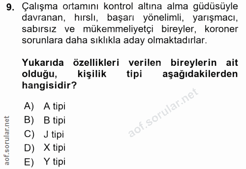 9. soru: Çalışma ortamını kontrol altına alma güdüsüyle davranan, hırslı, başarı yönelimli, yarışmacı, sabırsız ve mükemmeliye…