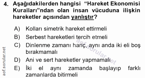 4. soru: Aşağıdakilerden hangisi "Hareket Ekonomisi Kuralları"ndan olan insan vücuduna ilişkin hareketler açısından yanlıştır?…