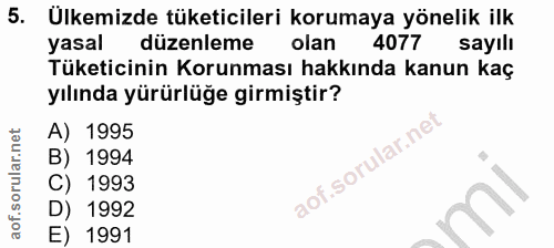 5. soru: Ulkemizde tüketicileri korumaya yönelik ilk yasal düzenleme olan 4077 sayılı Tüketicinin Korunması hakkında kanun kaç…