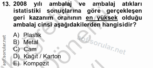 13. soru: 2008 yılı ambalaj ve ambalaj atıkları istatistiki sonuçlarına göre gerçekleşen geri kazanım oranının en yüksek olduğu…
