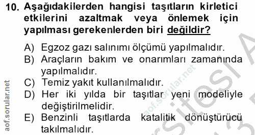 10. soru: Aşağıdakilerden hangisi taşıtların kirletici etkilerini azaltmak veya önlemek için yapılması gerekenlerden biri değil…