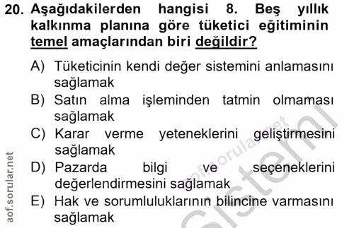 20. soru: Aşağıdakilerden hangisi 8. Beş yıllık kalkınma planına göre tüketici eğitiminin temel amaçlarından biri değildir? A)…