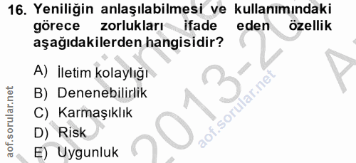 16. soru: Yeniliğin anlaşılabilmesi ve kullanımındaki görece zorlukları ifade eden özellik aşağıdakilerden hangisidir? A) İleti…