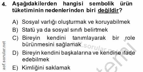 4. soru: Aşağıdakilerden hangisi sembolik ürün tüketiminin nedenlerinden biri değildir? A) Sosyal varlığı oluşturmak ve koruya…