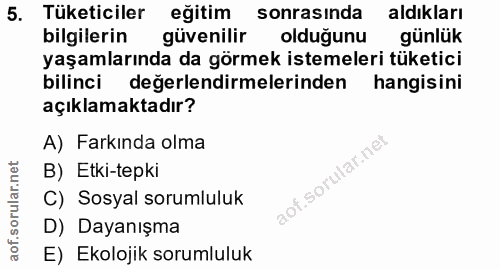 5. soru: Tüketiciler eğitim sonrasında aldıkları bilgilerin güvenilir olduğunu günlük yaşamlarında da görmek istemeleri tüketi…