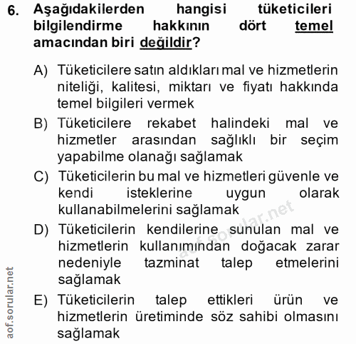 6. soru: Aşağıdakilerden hangisi tüketicileri bilgilendirme hakkinın dört temel amacından biri değildir? A) Tüketicilere satın…