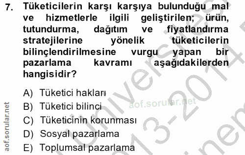 7. soru: Tüketicilerin karşı karşıya bulunduğu mal ve hizmetlerle ilgili geliştirilen; ürün, tutundurma, dağıtım ve fiyatlandı…