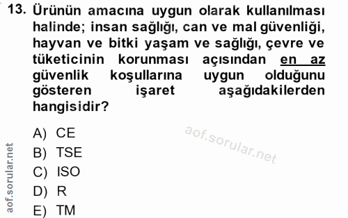 13. soru: Ürünün amacına uygun olarak kullanılması halinde; insan sağlığı, can ve mal güvenliği, hayvan ve bitki yaşam ve sağlı…