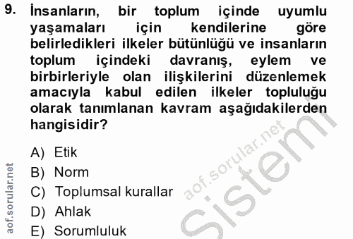9. soru: Insanların, bir toplum içinde uyumlu yaşamaları için kendilerine göre belirledikleri ilkeler bütünlüğü ve insanların…