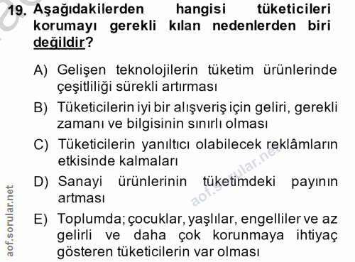 19. soru: Aşağıdakilerden hangisi tüketicileri korumayı gerekli kılan nedenlerden biri değildir? A) Gelişen teknolojilerin tüke…