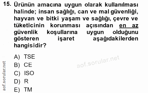 15. soru: Urünün amacına uygun olarak kullanılması halinde; insan sağlığı, can ve mal güvenligi, hayvan ve bitki yaşam ve sağlı…