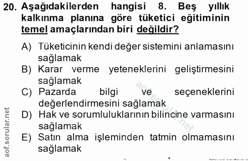 20. soru: Aşağıdakilerden hangisi 8. Beş yıllık kalkınma planına göre tüketici egitiminin temel amaçlarından biri değildir? A)…