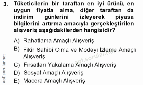 3. soru: Tüketicilerin bir taraftan en iyi ürünü, en uygun fiyatla alma, diğer taraftan da indirim günlerini izleyerek piyasa…