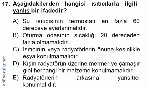 17. soru: Aşağıdakilerden hangisi ısıtıcılarla ilgili yanlış bir ifadedir? A) Su ısıtıcısının termostatı en fazla 60 dereceye a…