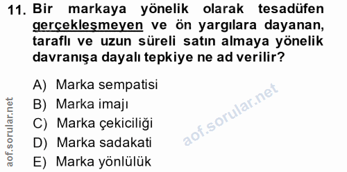 11. soru: Bir markaya yönelik olarak tesadüfen gerçekleşmeyen ve ön yargılara dayanan, taraflı ve uzun süreli satın almaya yöne…