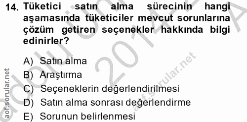 14. soru: Tüketici satin alma sürecinin hangi aşamasında tüketiciler mevcut sorunlarına çözüm getiren seçenekler hakkında bilgi…