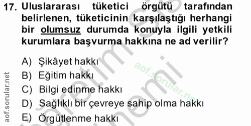 17. soru: Uluslararası tüketici örgütü tarafından belirlenen, tüketicinin karşılaştığı herhangi bir olumsuz durumda konuyla ilg…