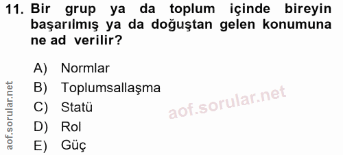 11. soru: Bir grup ya da toplum içinde bireyin başarılmış ya da doğuştan gelen konumuna ne ad verilir? A) Normlar B) Toplumsall…