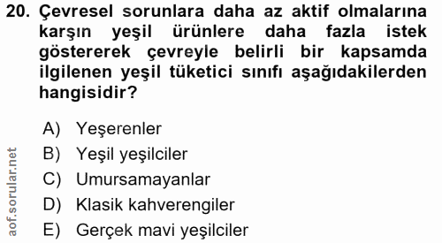 20. soru: Çevresel sorunlara daha az aktif olmalarına karşın yeşil ürünlere daha fazla istek göstererek çevreyle belirli bir ka…