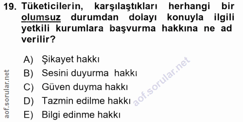 19. soru: Tüketicilerin, karşılaştıkları herhangi bir olumsuz durumdan dolayı konuyla ilgili yetkili kurumlara başvurma hakkına…