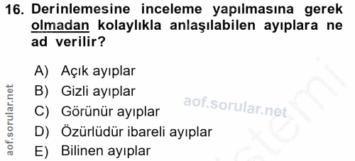16. soru: Derinlemesine inceleme yapılmasına gerek olmadan kolaylıkla anlaşılabilen ayıplara ne ad verilir? A) Açık ayıplar B)…