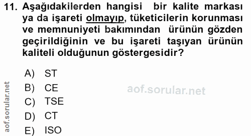 11. soru: Aşağıdakilerden hangisi bir kalite markası ya da işareti olmayıp, tüketicilerin korunması ve memnuniyeti bakımından ü…