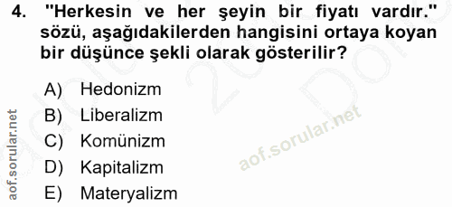 4. soru: "Herkesin ve her şeyin bir fiyatı vardır." sözü, aşağıdakilerden hangisini ortaya koyan bir düşünce şekli olarak göst…