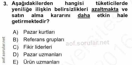 3. soru: Aşağıdakilerden hangisi tüketicilerde yeniliğe ilişkin belirsizlikleri azaltmakta ve satın alma kararını daha etkin h…