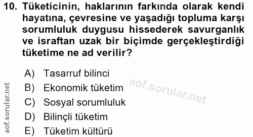 10. soru: Tüketicinin, haklarının farkında olarak kendi hayatına, çevresine ve yaşadığı topluma karşı sorumluluk duygusu hissed…