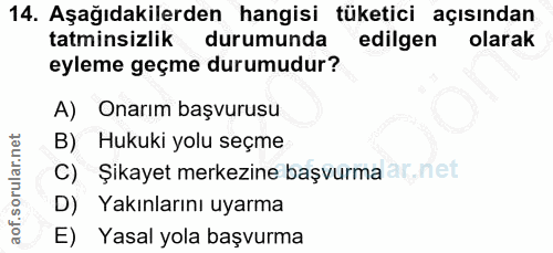 14. soru: Aşağıdakilerden hangisi tüketici açısından tatminsizlik durumunda edilgen olarak eyleme geçme durumudur? A) Onarım ba…