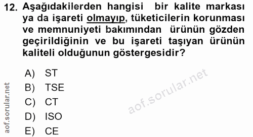 12. soru: Aşağıdakilerden hangisi bir kalite markası ya da işareti olmayıp, tüketicilerin korunması ve memnuniyeti bakımından ü…
