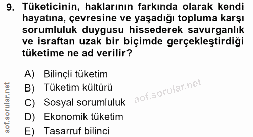 9. soru: Tüketicinin, haklarının farkında olarak kendi hayatına, çevresine ve yaşadığı topluma karşı sorumluluk duygusu hissed…