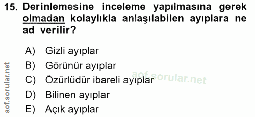 15. soru: Derinlemesine inceleme yapılmasına gerek olmadan kolaylıkla anlaşılabilen ayıplara ne ad verilir? A) Gizli ayıplar B)…