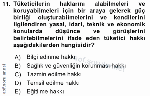 11. soru: Tüketicilerin haklarını alabilmeleri ve koruyabilmeleri için bir araya gelerek güç birliği oluşturabilmelerini ve ken…