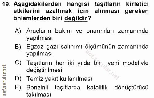 19. soru: Aşağıdakilerden hangisi taşıtların kirletici etkilerini azaltmak için alınması gereken önlemlerden biri değildir? A)…