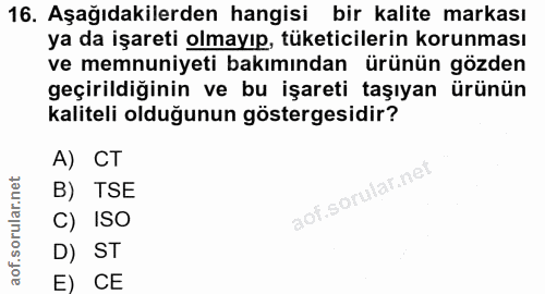 16. soru: Aşağıdakilerden hangisi bir kalite markası ya da işareti olmayıp, tüketicilerin korunması ve memnuniyeti bakımından ü…