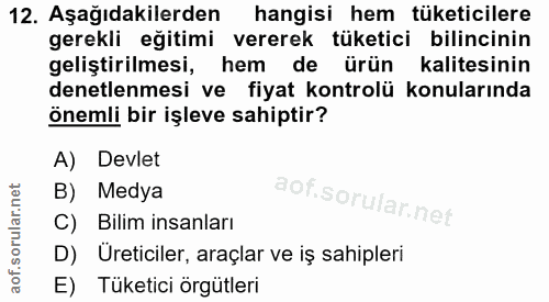 12. soru: Aşağıdakilerden hangisi hem tüketicilere gerekli eğitimi vererek tüketici bilincinin geliştirilmesi, hem de ürün kali…