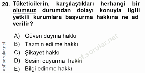 20. soru: Tüketicilerin, _karşılaştıkları herhangi bir olumsuz durumdan dolayı konuyla ilgili yetkili kurumlara başvurma hakkın…