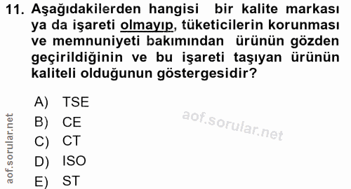 11. soru: Aşağıdakilerden hangisi bir kalite markası ya da işareti olmayıp, tüketicilerin korunması ve memnuniyeti bakımından ü…