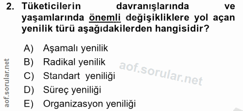 2. soru: Tüketicilerin davranışlarında ve yaşamlarında önemli değişikliklere yol açan yenilik türü aşağıdakilerden hangisidir?…
