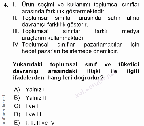 4. soru: I. Urün seçimi ve kullanımı toplumsal sınıflar arasında farklılık göstermektedir. Il. Toplumsal sınıflar arasinda sat…